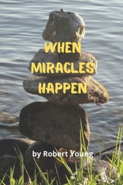 Cover for Robert Young · When Miracles Happen (Taschenbuch) (2021)