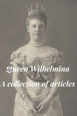 Cover for Moniek Bloks · Queen Wilhelmina - A collection of articles (Paperback Book) (2020)