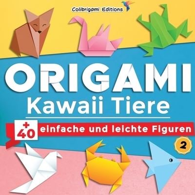 Cover for Colibrigami Editions · Origami Kawaii Tiere (Pocketbok) (2020)