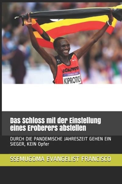 Cover for Ssemugoma Evangelist Francisco · Das Schloss mit der Einstellung eines Eroberers abstellen (Paperback Bog) (2020)