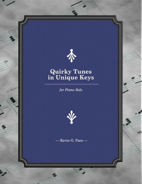 Kevin G Pace · Quirky Tunes in Unique Keys for Piano Solo (Paperback Bog) (2020)