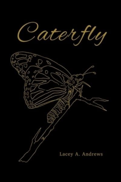 Cover for Lacey A Andrews · Caterfly (Paperback Book) (2020)