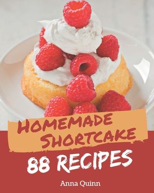 Cover for Anna Quinn · 88 Homemade Shortcake Recipes (Paperback Book) (2020)