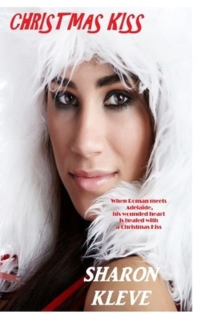 Christmas Kiss - Sharon Kleve - Books - Independently Published - 9798705230860 - February 6, 2021