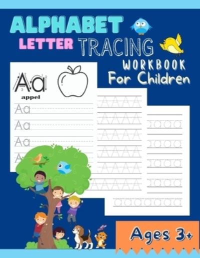 Alphabet Letter Tracing Workbook For Children: ABCs Letter Tracing Book for Preschoolers -Writing Practice for Kids Ages 3+ ( Handwriting Workbook ) Kindergarten, toddler - Tony Rosey - Bøger - Independently Published - 9798712988860 - February 23, 2021