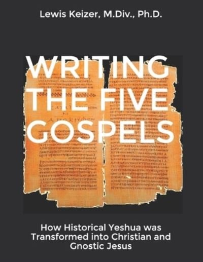 Cover for Lewis Keizer · Writing the Five Gospels (Taschenbuch) (2021)