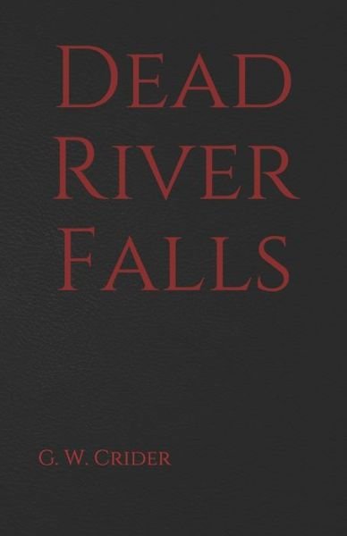 Cover for G W Crider · Dead River Falls (Paperback Book) (2021)