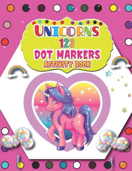 Cover for Barfee Coloring House · Unicorns 123 Dot Markers Activity Book: A Unicorn Dot and Learn Counting Activity book for kids Ages 2 - 4 years Do a dot page a day Gift For Kids Ages 1-3, 2-4, 3-5, Baby Easy Guided BIG DOTS (Paperback Bog) (2021)