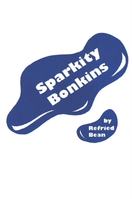 Cover for Refried Bean · Sparkity Bonkins (Paperback Book) (2021)