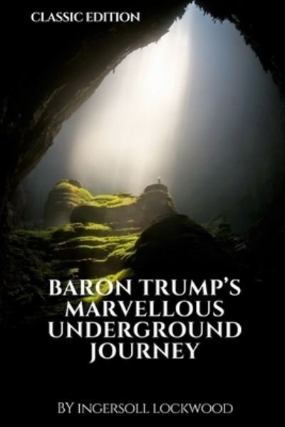 Cover for Ingersoll Lockwood · Baron Trump's Marvellous Underground Journey by Ingersoll Lockwood (Paperback Book) (2021)