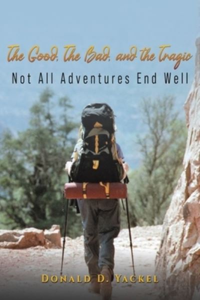 Cover for Donald D Yackel · The Good, Bad, and the Tragic (Paperback Book) (2023)