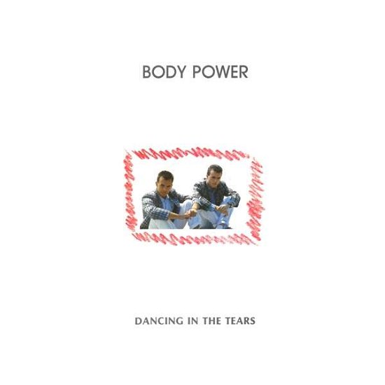 Dancing In The Tears - Body Power - Musiikki - ZYX - 0090204655861 - perjantai 12. heinäkuuta 2019