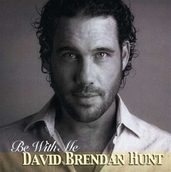 Be with Me - David Brendan Hunt - Muziek - HITMAN RECORDS - 0619586088861 - 4 november 2013