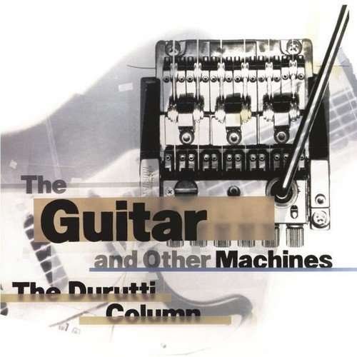 Cover for Durutti Column · Guitar And Other Machines (CD) (2017)