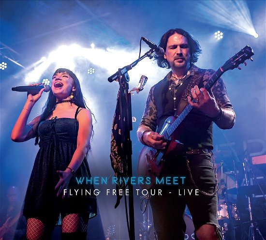 Flying Free Tour Live - When Rivers Meet - Música - ONE ROAD RECORDS - 0754590986861 - 30 de setembro de 2022