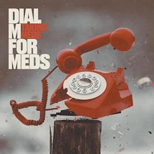 Cover for Taking Meds · Dial M For Meds (LP) (2023)