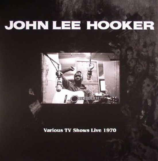 Various TV Shows Live 1970 - John Lee Hooker - Musikk - PROP - 0889397520861 - 22. september 2017