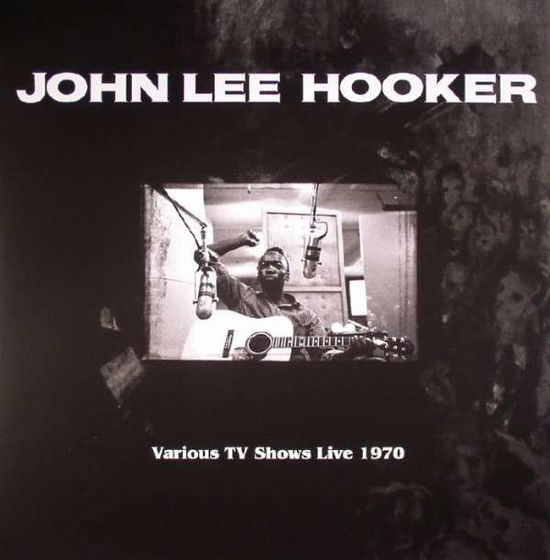 Various TV Shows Live 1970 - John Lee Hooker - Musik - PROP - 0889397520861 - 22. september 2017