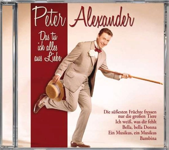 Cover for Peter Alexander · Das Tu Ich Alles Aus Liebe (CD) (2010)