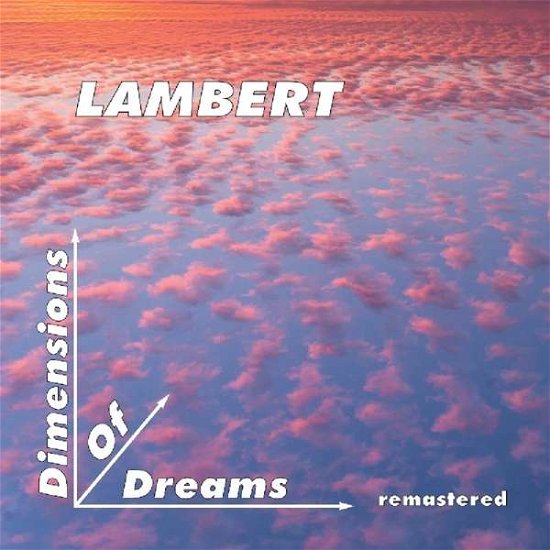 Lambert - Dimensions Of Dreams - Lambert - Musiikki - SPHERIC MUSIC - 4260107470861 - perjantai 31. toukokuuta 2019