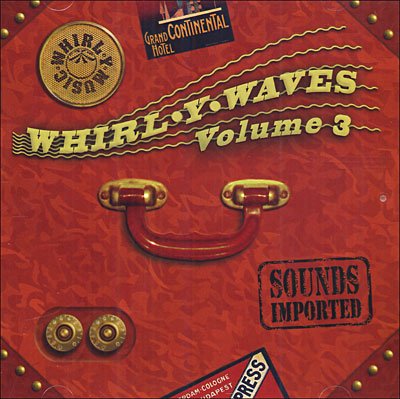 Cover for Whirl-Y-Waves Vol. 3 · Sounds Imported (CD) (2005)