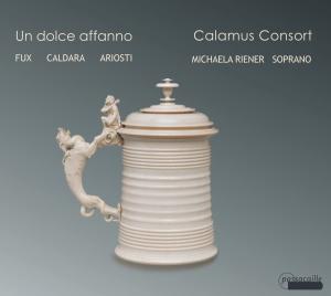 Cover for Calamus Consort / Riener / Schlader / Aschauer · Un Dolce Affanno: Music at the Court of Vienna (CD) (2012)