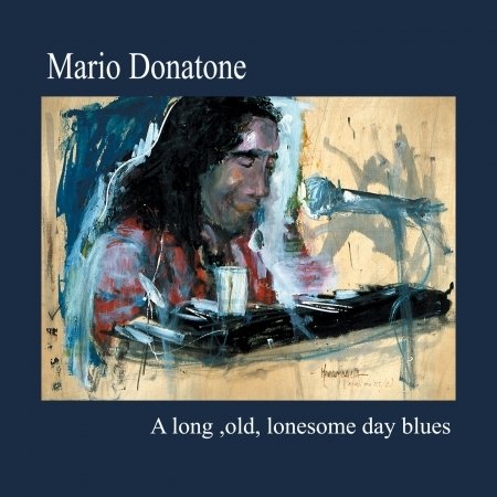Cover for Donatone Mario · A Long Old, Lonesome Day Blues (CD) (2001)