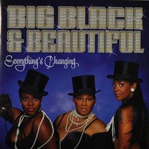 Cover for Big Black &amp; Beautiful · Everything's Changing (CD) (2009)