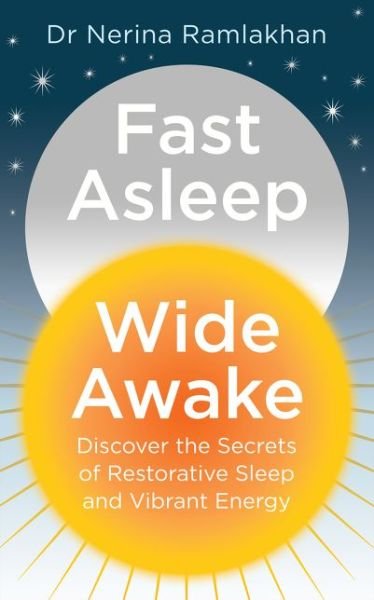 Cover for Dr Nerina Ramlakhan · Fast Asleep, Wide Awake: Discover the Secrets of Restorative Sleep and Vibrant Energy (Paperback Bog) (2016)