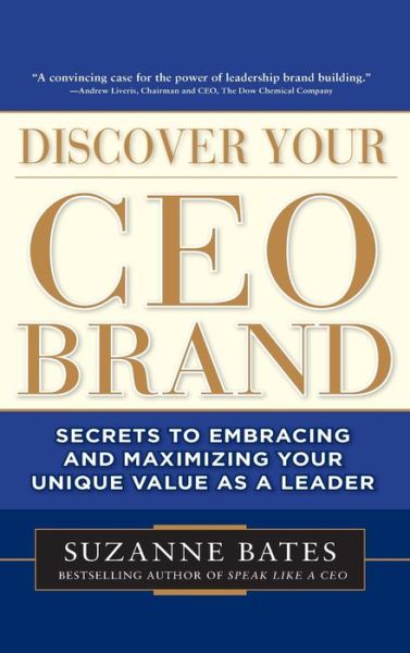 Cover for Suzanne Bates · Discover Your CEO Brand: Secrets to Embracing and Maximizing Your Unique Value as a Leader (Gebundenes Buch) [Ed edition] (2011)