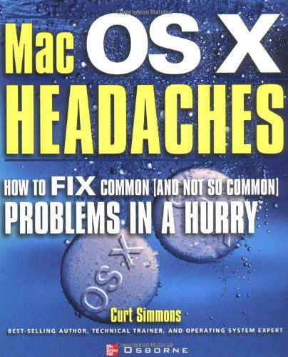 Mac Os X Headaches: How to Fix Common (And Not So Common) Problems in a Hurry - Curt Simmons - Böcker - McGraw-Hill Osborne Media - 9780072228861 - 17 mars 2003