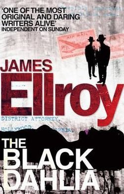 The Black Dahlia: The first book in the classic L.A. Quartet crime series - L.A. Quartet - James Ellroy - Kirjat - Cornerstone - 9780099537861 - torstai 2. kesäkuuta 2011