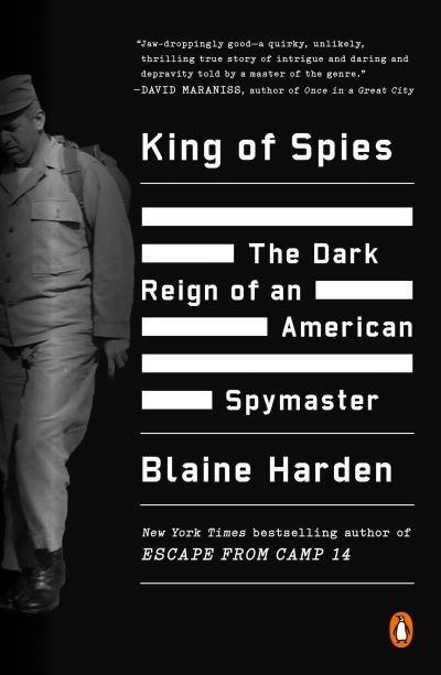 Cover for Blaine Harden · King of Spies The Dark Reign of an American Spymaster (Paperback Book) (2018)