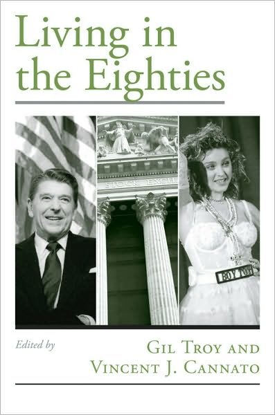Living in the Eighties - Viewpoints on American Culture - Gil Troy - Bücher - Oxford University Press Inc - 9780195187861 - 4. März 2010