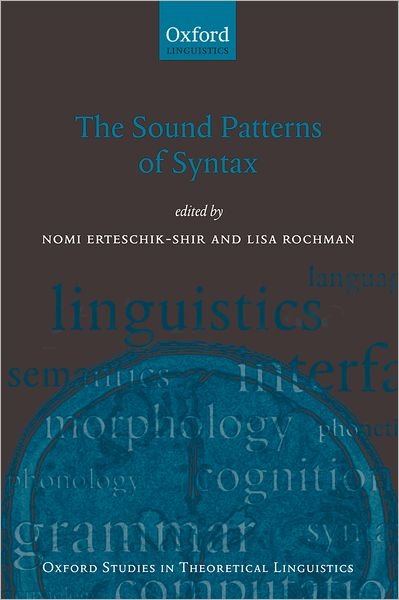 Cover for Nomi Erteschik-shir · The Sound Patterns of Syntax - Oxford Studies in Theoretical Linguistics (Hardcover bog) (2010)