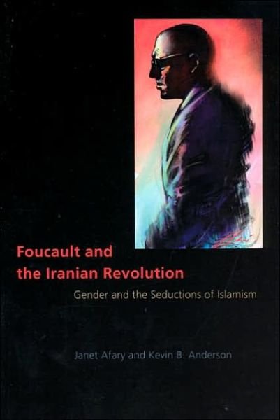Cover for Janet Afary · Foucault and the Iranian Revolution: Gender and the Seductions of Islamism (Paperback Bog) [Annotated edition] (2005)