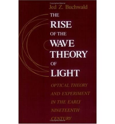 Cover for Jed Z. Buchwald · The Rise of the Wave Theory of Light: Optical Theory and Experiment in the Early Nineteenth Century (Taschenbuch) (1989)