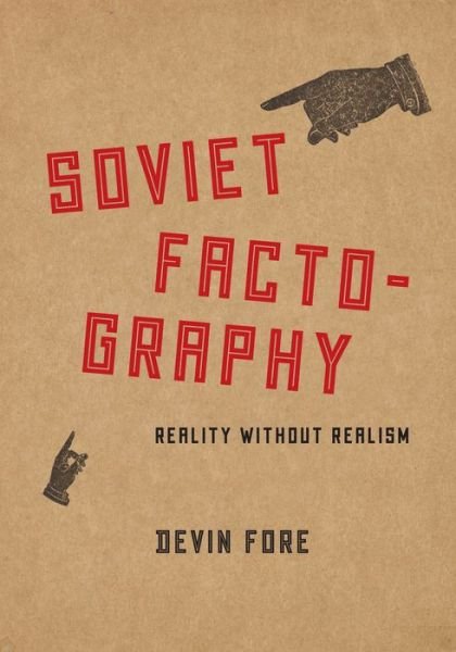 Devin Fore · Soviet Factography: Reality without Realism (Gebundenes Buch) (2024)
