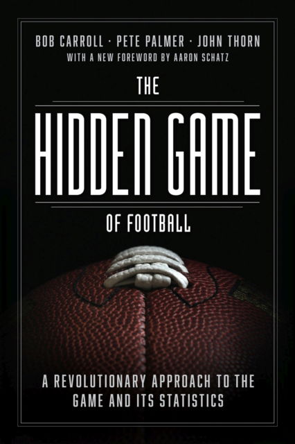 Cover for Bob Carroll · The Hidden Game of Football: A Revolutionary Approach to the Game and Its Statistics (Paperback Book) [First Edition, Enlarged edition] (2023)