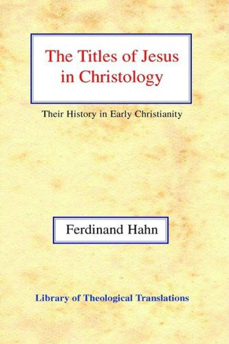 Cover for Ferdinand Hahn · The Titles of Jesus in Christology: Their History in Early Christianity (Hardcover Book) (2002)