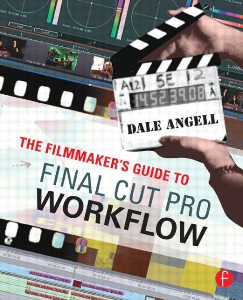 Cover for Dale Angell · The Filmmaker's Guide to Final Cut Pro Workflow (Paperback Book) (2007)