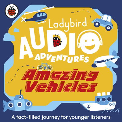 Cover for Ladybird · Ladybird Audio Adventures: Amazing Vehicles - Ladybird Audio Adventures (Audiobook (CD)) [Unabridged edition] (2019)