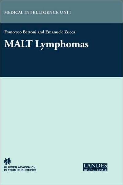 Cover for Emanuele Zucca · MALT Lymphomas - Medical Intelligence Unit (Hardcover Book) [2004 edition] (2004)