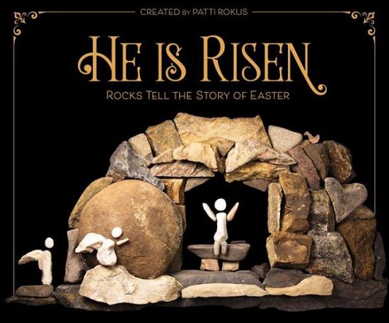 Cover for Rokus Patti · He Is Risen: Rocks Tell the Story of Easter (Hardcover Book) (2019)
