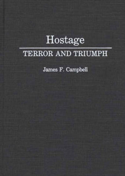 Cover for James F. Campbell · Hostage: Terror and Triumph (Hardcover Book) (1992)
