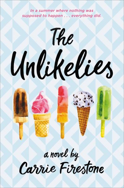 Cover for Carrie Firestone · The Unlikelies (Book) [First edition. edition] (2017)