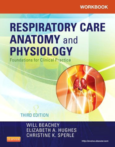 Cover for Beachey, Will (St. Alexius Medical Center and&lt;br&gt;University of Mary&lt;br&gt;Bismarck, North Dakota) · Workbook for Respiratory Care Anatomy and Physiology: Foundations for Clinical Practice (Paperback Book) (2012)