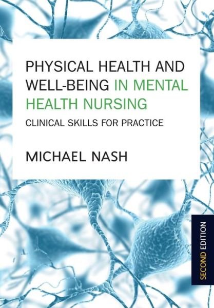 Cover for Michael Nash · Physical Health and Well-Being in Mental Health Nursing: Clinical Skills for Practice (Paperback Book) (2014)