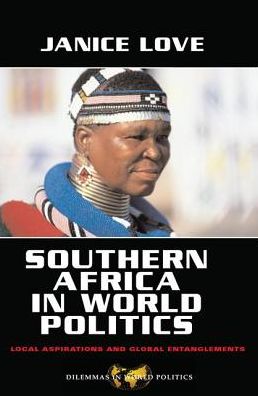 Cover for Janice Love · Southern Africa in World Politics: Local Aspirations and Global Entanglements (Hardcover Book) (2019)