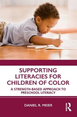 Cover for Daniel R. Meier · Supporting Literacies for Children of Color: A Strength-Based Approach to Preschool Literacy (Paperback Book) (2019)
